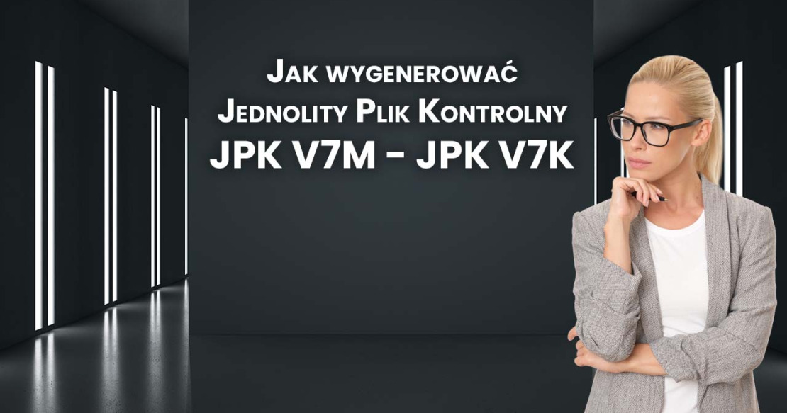 Jak wygenerować JPK_V7M i JPK_V7K